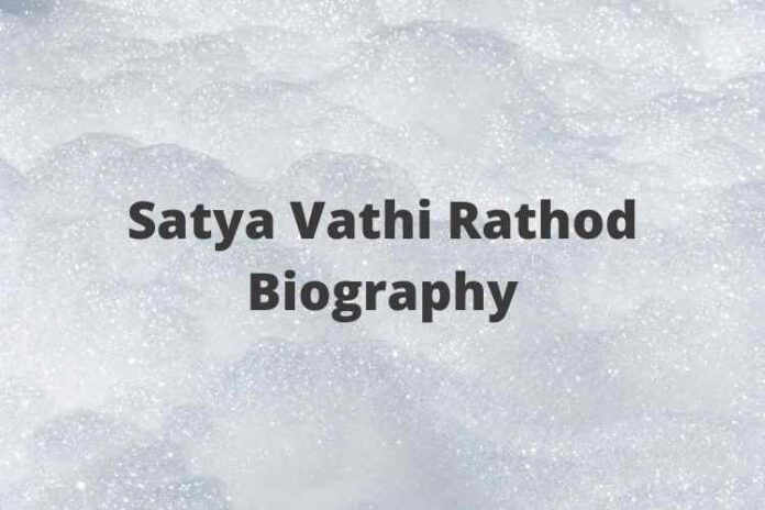 Satya Vathi Rathod Biography