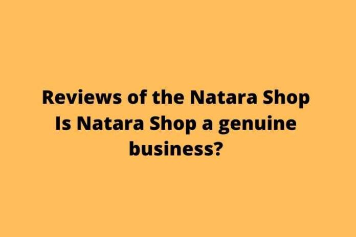 Reviews of the Natara Shop Is Natara Shop a genuine business