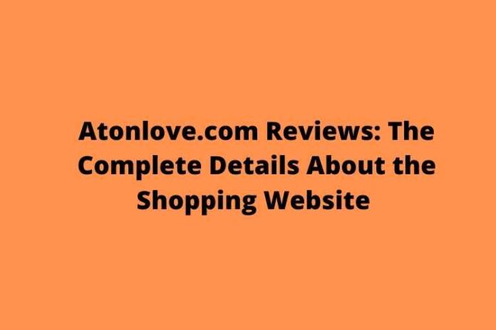 Atonlove.com Reviews: The Complete Details About the Shopping Website