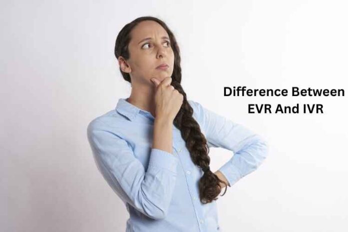 Difference Between EVR And IVR